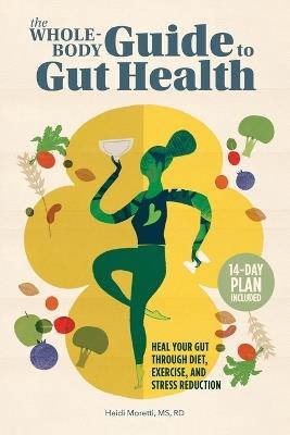 The Whole-Body Guide to Gut Health - Heidi Moretti MS, RD - cover
