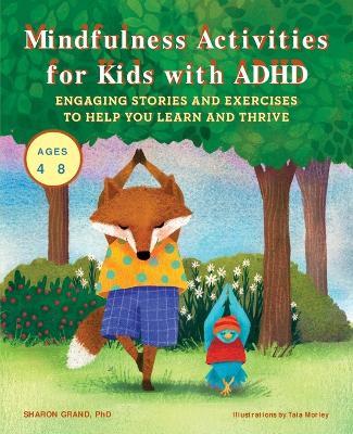 Mindfulness Activities for Kids with ADHD - Dr. Sharon Grand PhD, BCN,Taia Morley - cover
