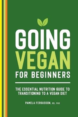 Going Vegan for Beginners - Pamela Fergusson RD, PhD - cover