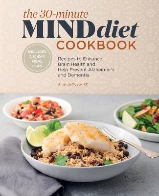 The 30-Minute MIND Diet Cookbook - Amanda Foote RD - cover
