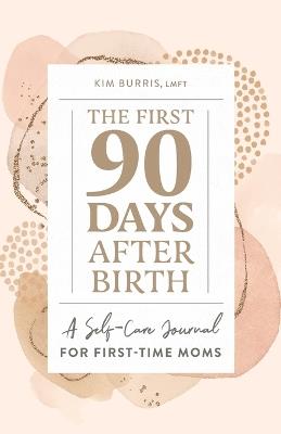 The First 90 Days After Birth - Kim Burris - cover