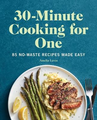 30-Minute Cooking for One - Amelia Levin - cover