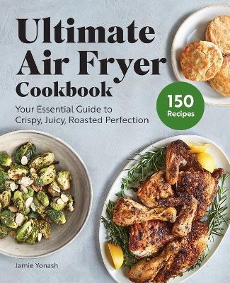 Ultimate Air Fryer Cookbook - Jamie Yonash - cover