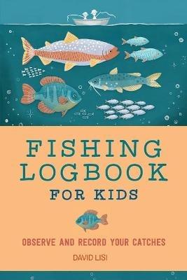 Fishing Logbook for Kids - David Lisi - cover