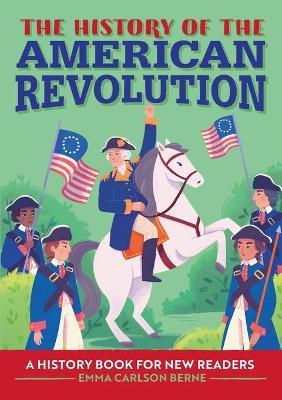 The History of the American Revolution - Emma Carlson Berne - cover