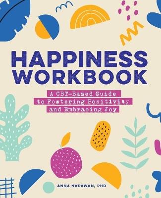 Happiness Workbook - Anna Napawan PhD - cover