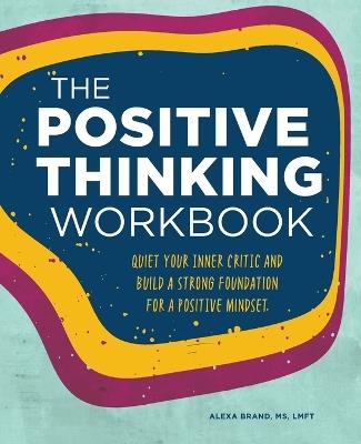 The Positive Thinking Workbook - Alexa Brand LMFT - cover
