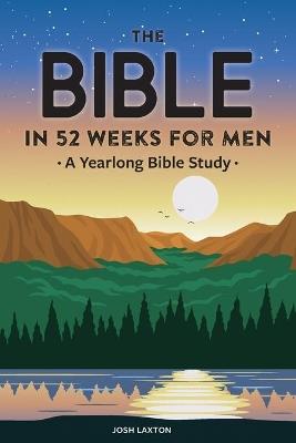 The Bible in 52 Weeks for Men - Josh Laxton - cover