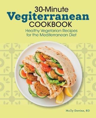 30-Minute Vegiterranean Cookbook: Healthy Vegetarian Recipes for the Mediterranean Diet - Molly Devine - cover