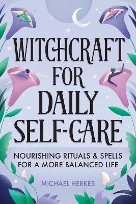 Witchcraft for Daily Self-Care - Michael Herkes - cover