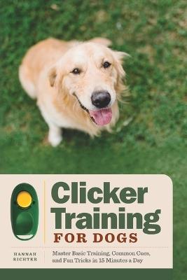 Clicker Training for Dogs - Hannah Richter - cover