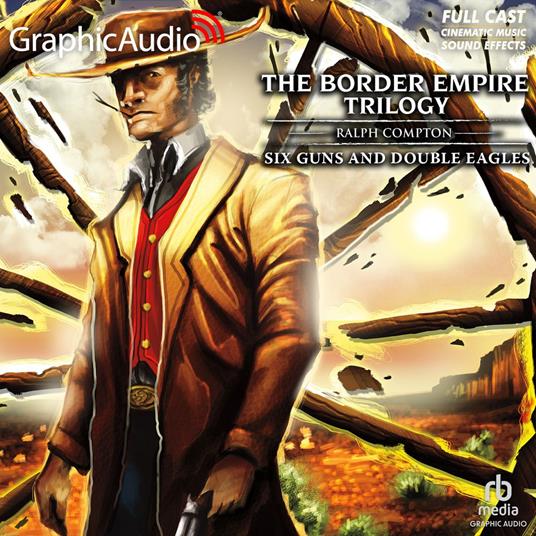 Six Guns and Double Eagles [Dramatized Adaptation]