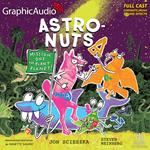 AstroNuts Mission One: The Plant Planet [Dramatized Adaptation]