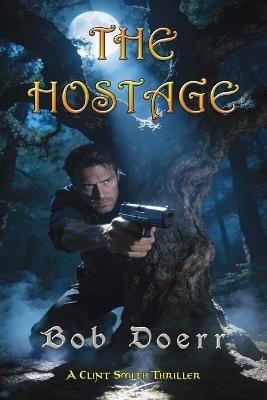 The Hostage A Clint Smith Thriller - Bob Doerr - cover