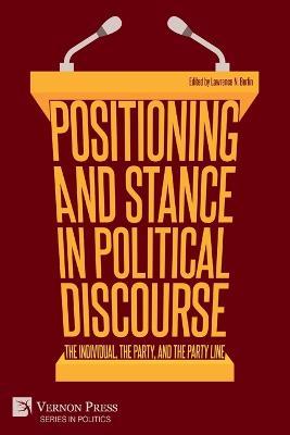 Positioning and Stance in Political Discourse: The Individual, the Party, and the Party Line - cover