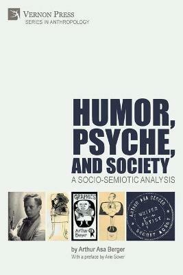 Humor, Psyche, and Society: A Socio-Semiotic Analysis - Arthur Asa Berger - cover