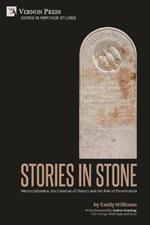 Stories in Stone: Memorialization, the Creation of History and the Role of Preservation