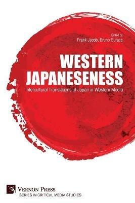 Western Japaneseness: Intercultural Translations of Japan in Western Media - cover