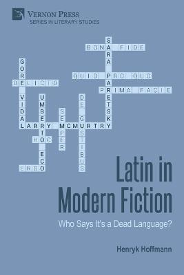 Latin in Modern Fiction: Who Says It's a Dead Language? - Henryk Hoffmann - cover
