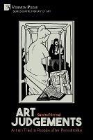 Art Judgements: Art on Trial in Russia after Perestroika - Sandra Frimmel - cover