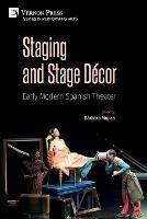 Staging and Stage Decor: Early Modern Spanish Theater - cover