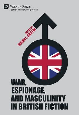 War, Espionage, and Masculinity in British Fiction - cover