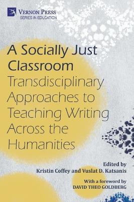 A Socially Just Classroom: Transdisciplinary Approaches to Teaching Writing Across the Humanities - cover