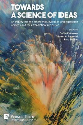 Towards a science of ideas: An inquiry into the emergence, evolution and expansion of ideas and their translation into action - cover