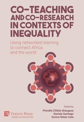 Co-teaching and co-research in contexts of inequality: Using networked learning to connect Africa and the world - cover