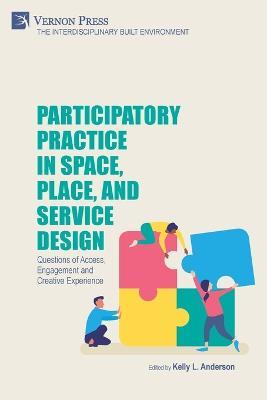 Participatory Practice in Space, Place, and Service Design: Questions of Access, Engagement and Creative Experience - cover