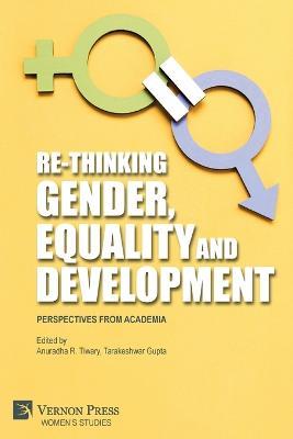 Re-Thinking Gender, Equality and Development: Perspectives from Academia - cover