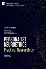 Personalist Neuroethics: Practical Neuroethics. Volume 2