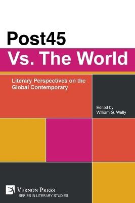 Post45 Vs. The World: Literary Perspectives on the Global Contemporary - cover