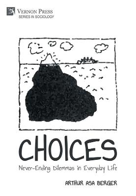 CHOICES: Never-Ending Dilemmas in Everyday Life - Arthur Asa Berger - cover