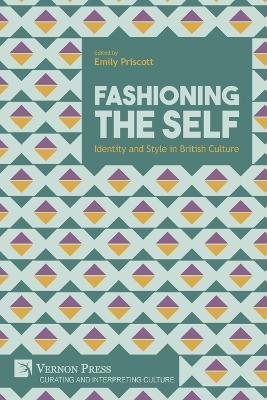 Fashioning the Self: Identity and Style in British Culture - cover