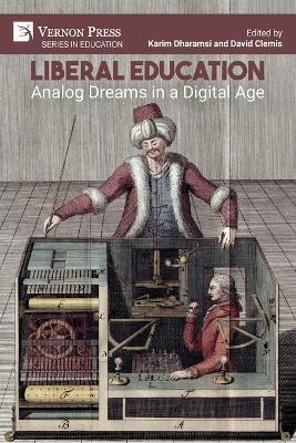 Liberal Education: Analog Dreams in a Digital Age - cover