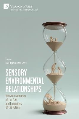 Sensory Environmental Relationships: Between Memories of the Past and Imaginings of the Future - cover