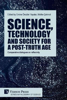 Science, technology and society for a post-truth age: Comparative dialogues on reflexivity - cover