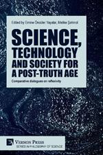 Science, technology and society for a post-truth age: Comparative dialogues on reflexivity