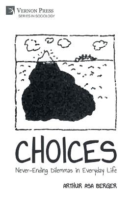 CHOICES: Never-Ending Dilemmas in Everyday Life - Arthur Asa Berger - cover