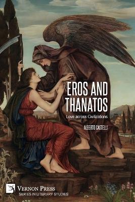 Eros and Thanatos. Love across Civilizations - Alberto Castelli - cover