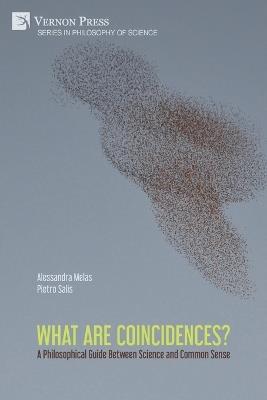 What are Coincidences? A Philosophical Guide Between Science and Common Sense - Alessandra Melas,Pietro Salis - cover