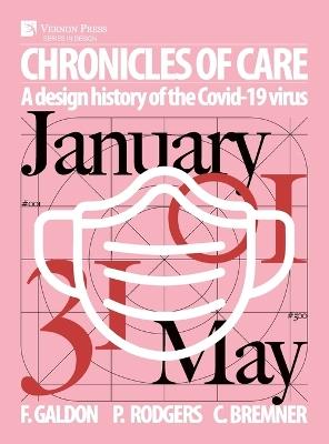 Chronicles of Care: A Design History of the COVID-19 Virus (Color) - Fernando Galdon,Paul A Rodgers,Craig Bremner - cover