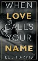 When Love Calls Your Name - Lbj Harris - cover