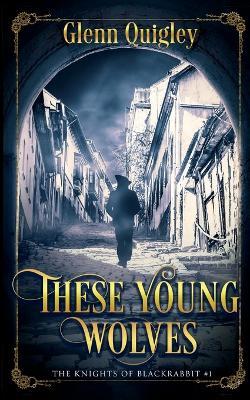 These Young Wolves - Glenn Quigley - cover