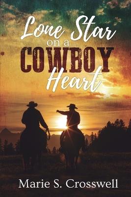 Lone Star on a Cowboy Heart - Marie S Crosswell - cover