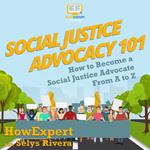 Social Justice Advocacy 101