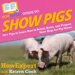 HowExpert Guide to Show Pigs