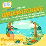 HowExpert Guide to Birdwatching