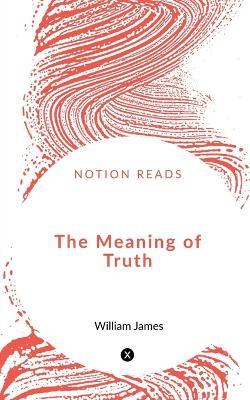 The Meaning of Truth - William James - cover